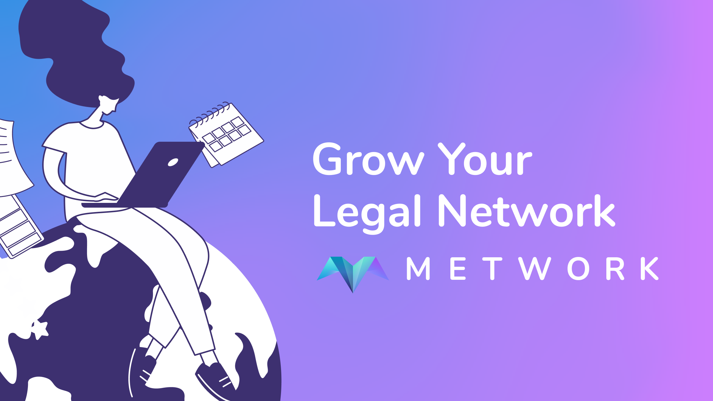 3 Tips for Growing a Trusted Legal Network with Metwork